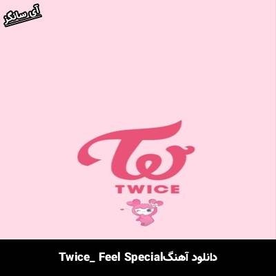 دانلود آهنگ Feel Special TWICE